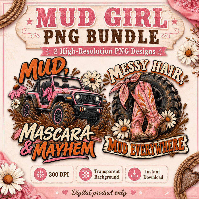 Mud Girl PNG Bundle | Pink Off Road & Cowgirl Boots PNG | Mud Mascara Mayhem | Messy Hair Mud Everywhere | 300 DPI Sublimation